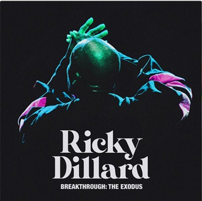 Ricky Dillard, Breakthrough, The Exodus