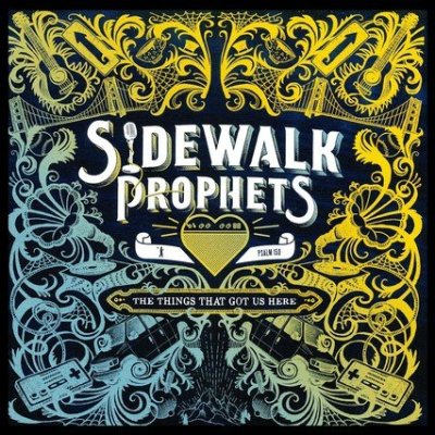 Sidewalk Prophets, The Things That Got Us Here, lg