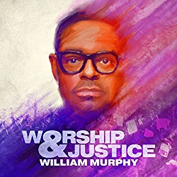 William Murphy, Worship & Justice
