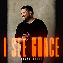 Micah Tyler, I See Grace