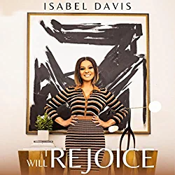 Isabel Davis, I Will Rejoice