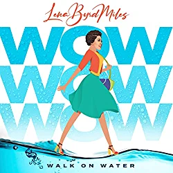 Lena Byrd Miles, WOW Walk on Water