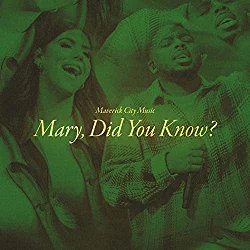 Maverick City Music, Mary Did You Know