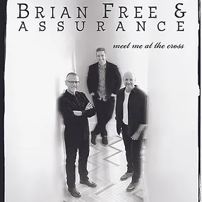 Brian Free & Assurance, Meet Me At The Cross