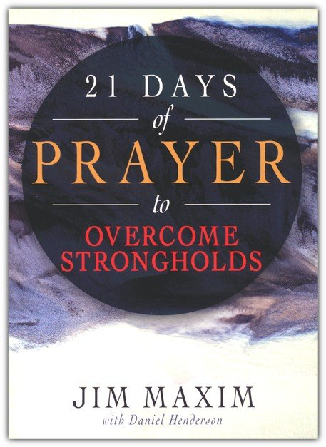 Maxim, 21 Days of Prayer to Overcome Strongholds