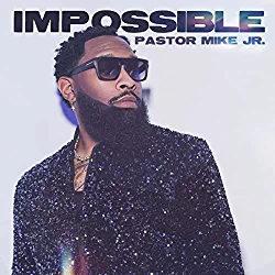 Pastor Mike Jr. Impossible