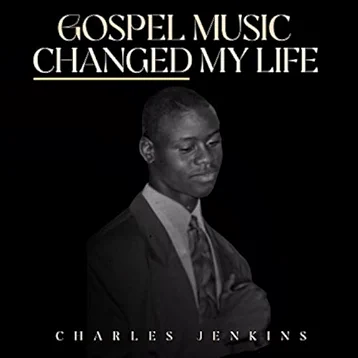 Charles Jenkins, Gospel Changed My Life