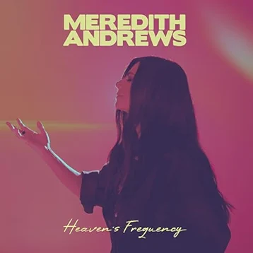 Meredith Andrews, Heaven's Frequency