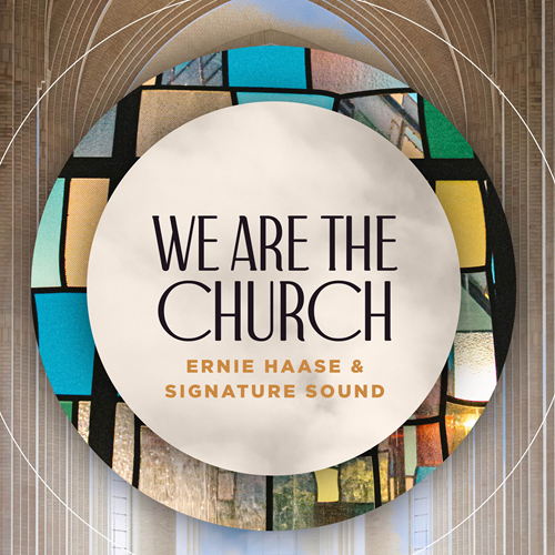 Ernie Haase & Signature Sound, We Are The Church