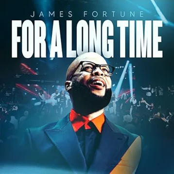 James Fortune, For A Long Time