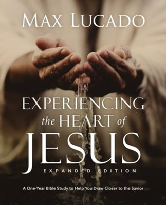 Lucado, Experiencing The Heart of Jesus
