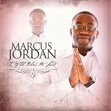 Marcus Jordan, I Will Bless The Lord