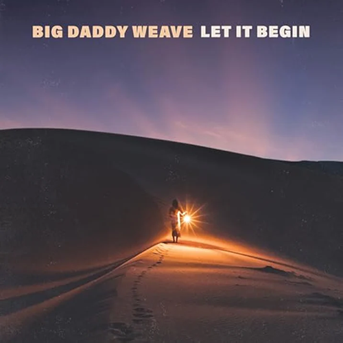 Big Daddy Weave, Let It Begin