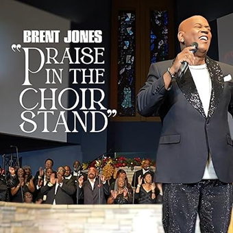 Brent Jones, Praise In The Choir Stand