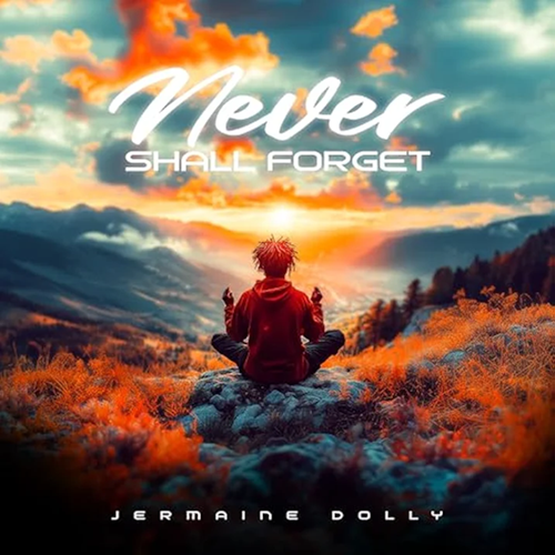 Jermaine Dolly, Never Shall Forget
