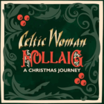 Celtic Woman, Hollaig A Christmas Journey