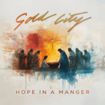 Gold City, Hope In A Manger