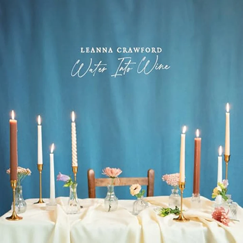 Leanna Crawford, Water Into Wine
