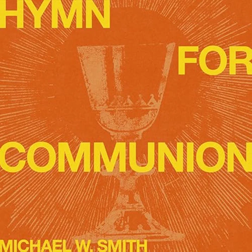 Michael W. Smith, Hymns for Communion