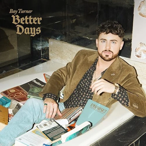 Bay Turner, Better Days