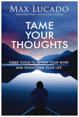 Lucado, Tame Your Thoughts